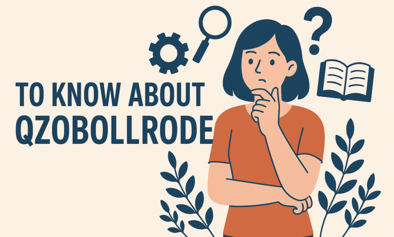 To Know About Qzobollrode